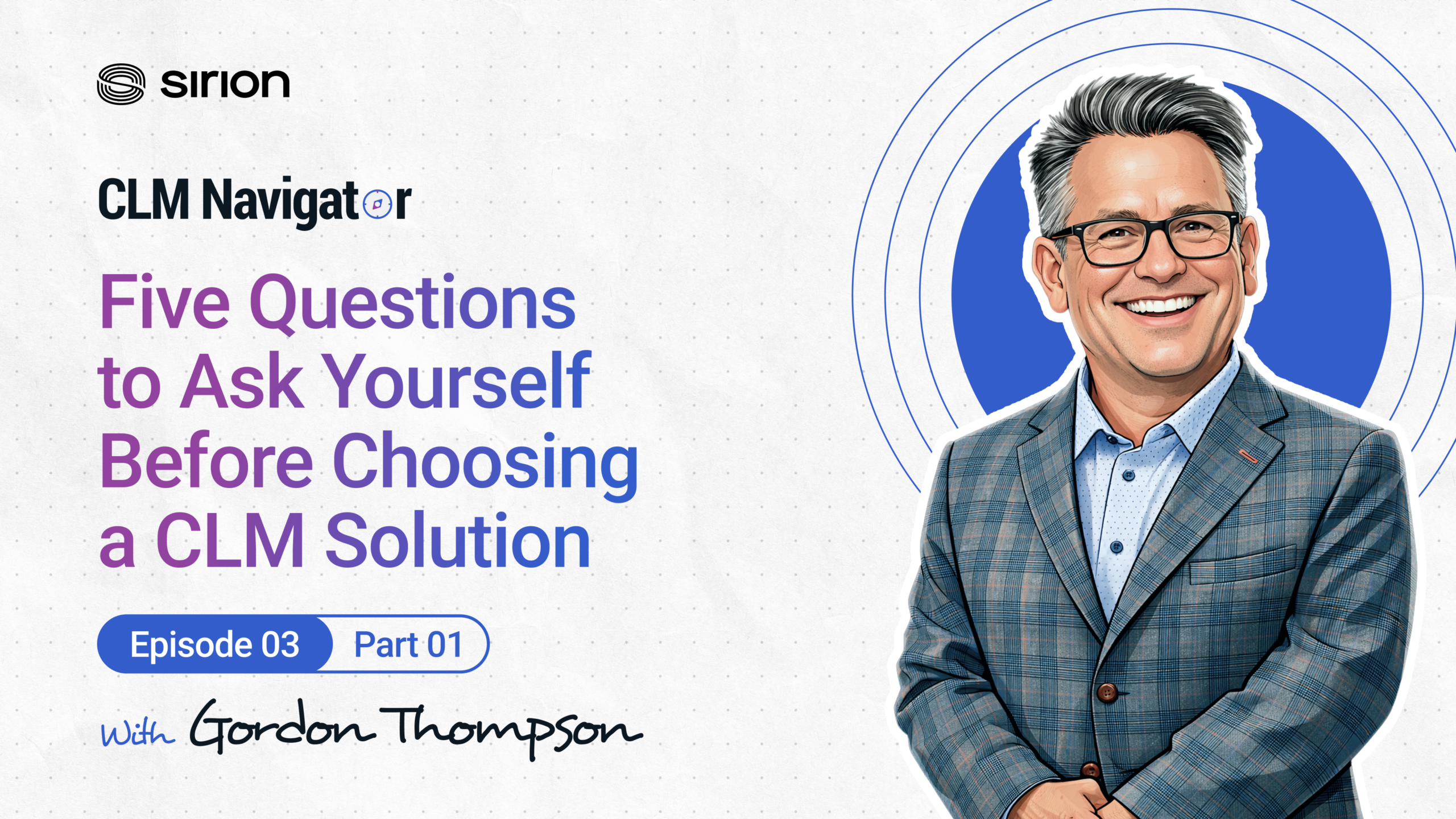 S1 E3-Part 1: Five Questions to Ask Yourself Before Choosing a CLM Solution